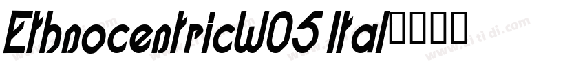EthnocentricW05 Ital字体转换